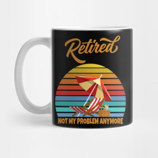 Retired Not My Problem Anymore Mug